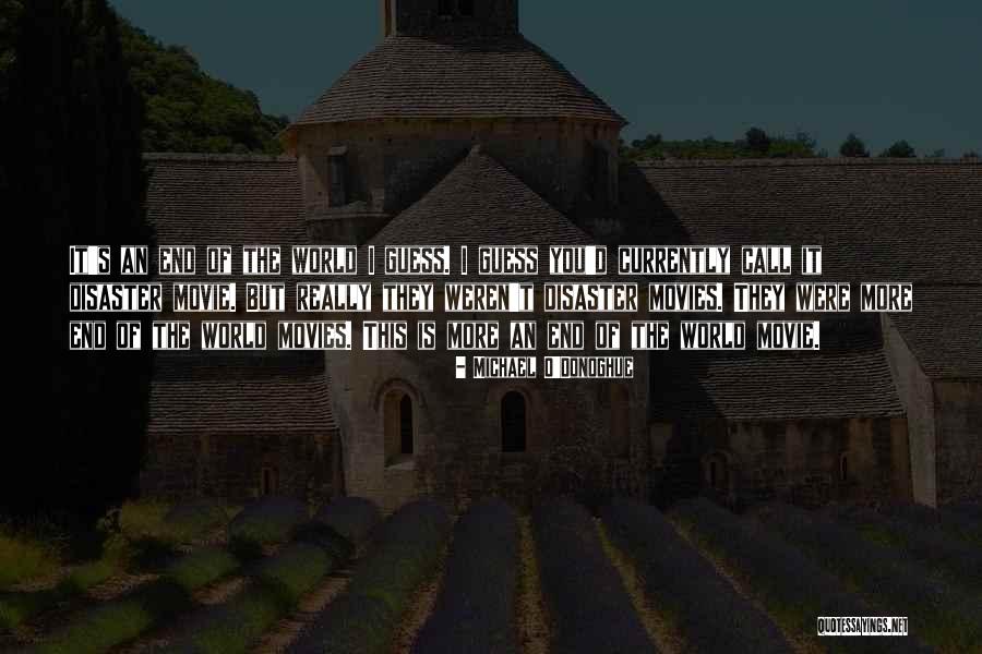 World End Movie Quotes By Michael O'Donoghue World End Movie Quotes By Michael O'Donoghue