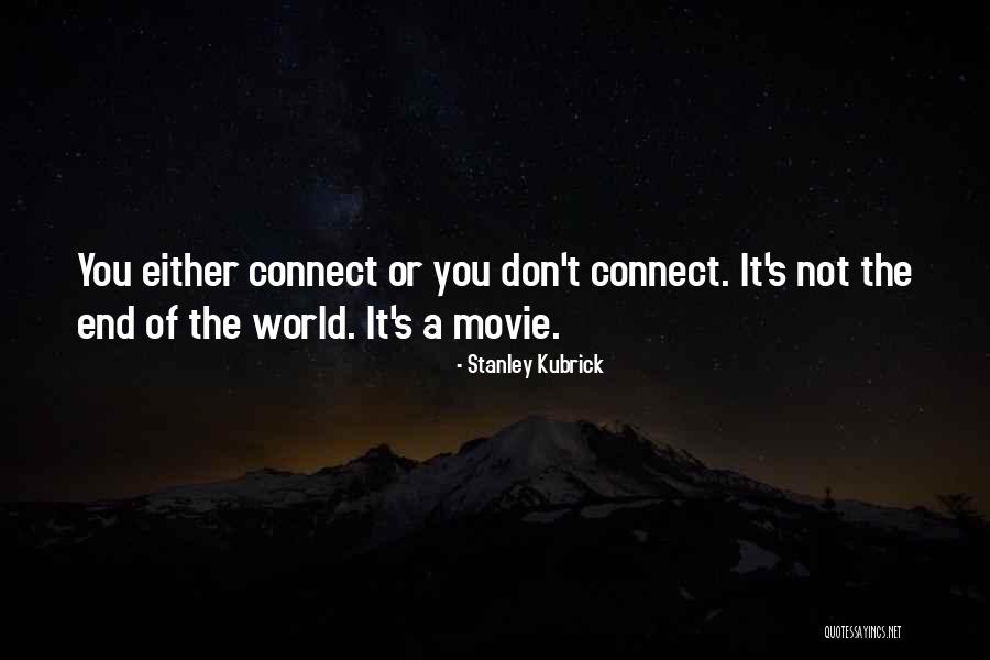 World End Movie Quotes By Stanley Kubrick World End Movie Quotes By Stanley Kubrick