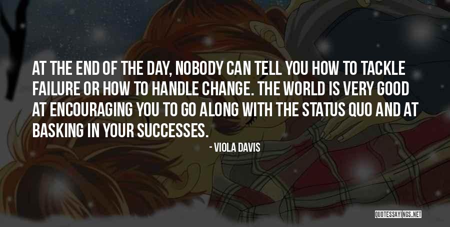 World Ends With You Quotes By Viola Davis