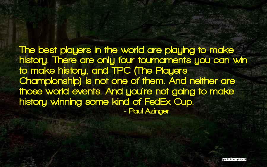 World Events Quotes By Paul Azinger