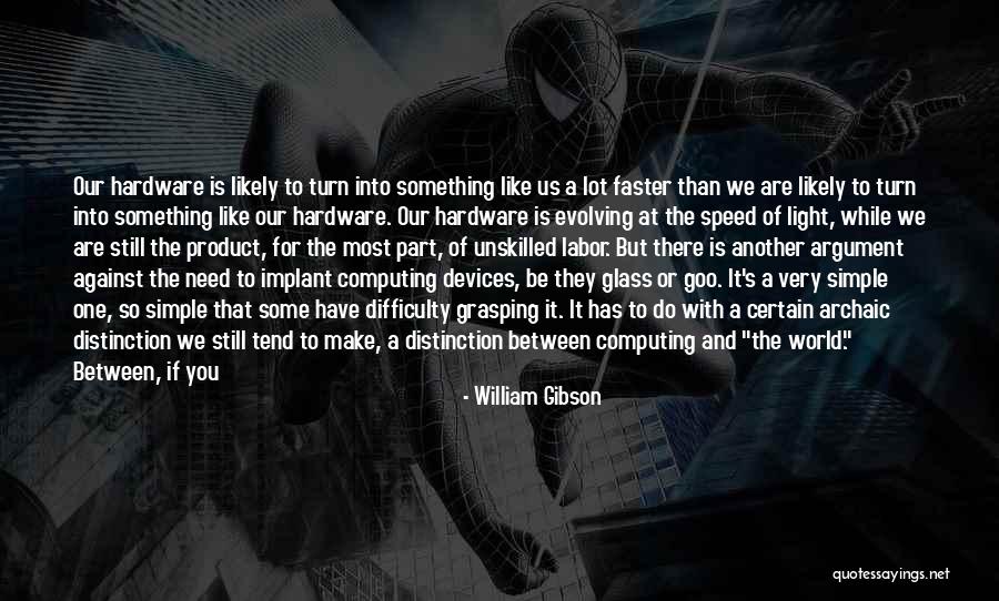 World Evolving Quotes By William Gibson World Evolving Quotes By William Gibson