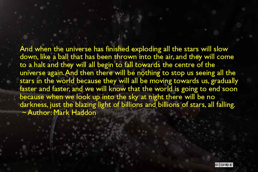World Exploding Quotes By Mark Haddon