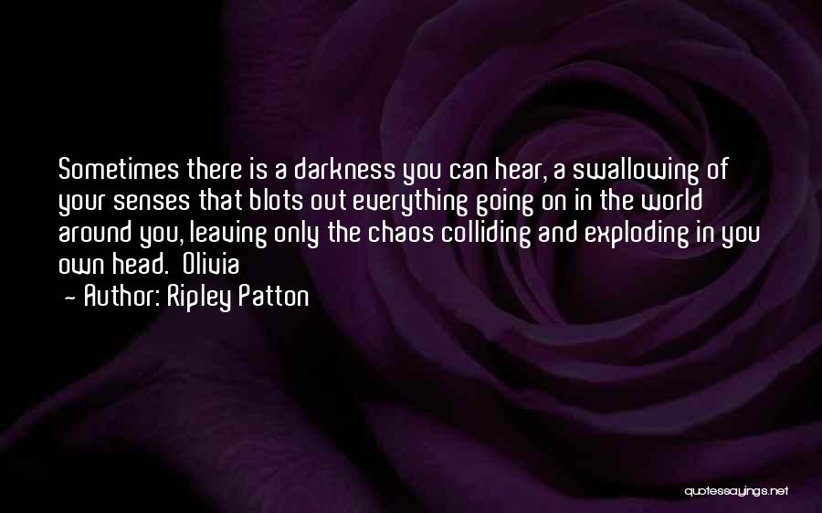 World Exploding Quotes By Ripley Patton
