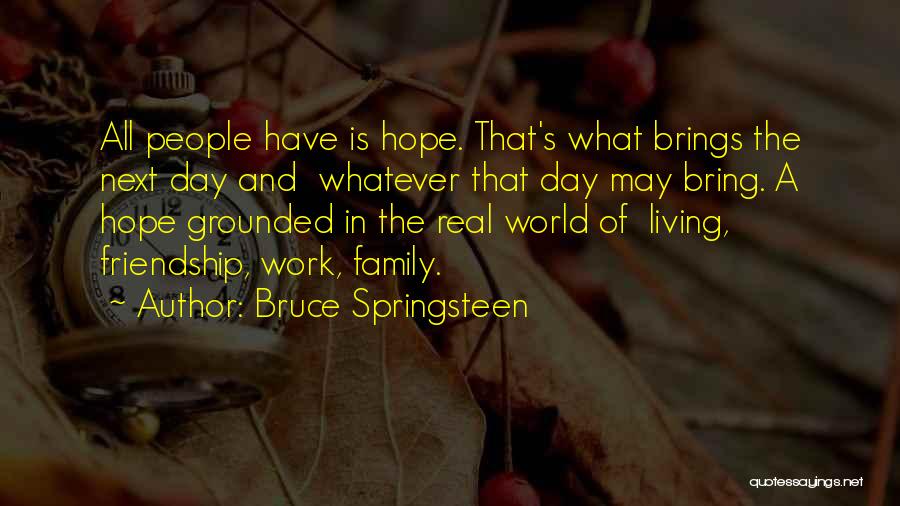 World Family Day Quotes By Bruce Springsteen