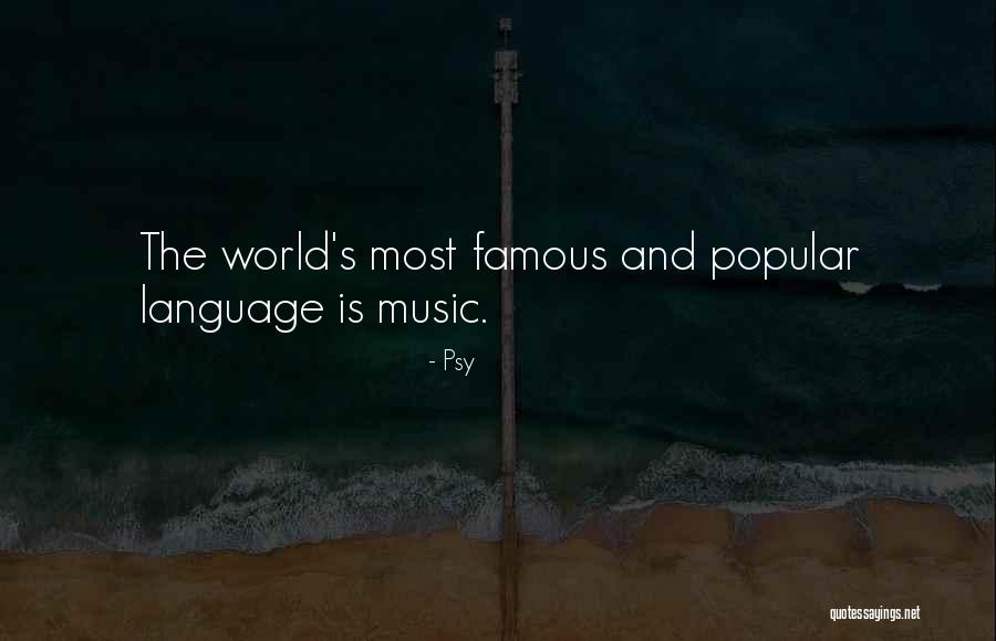 World Famous Quotes By Psy