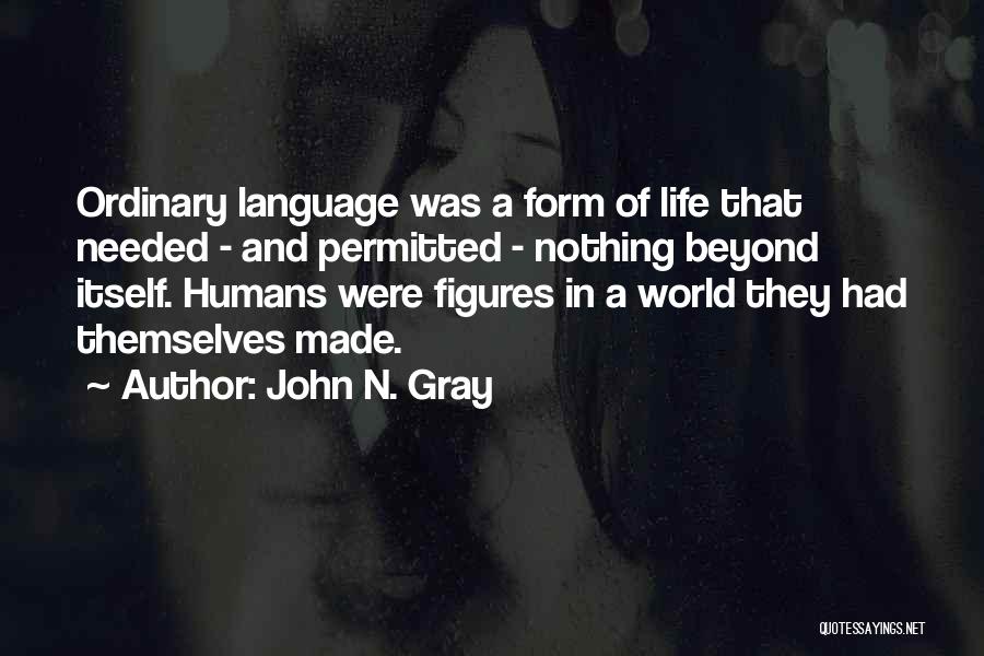 World Figures Quotes By John N. Gray