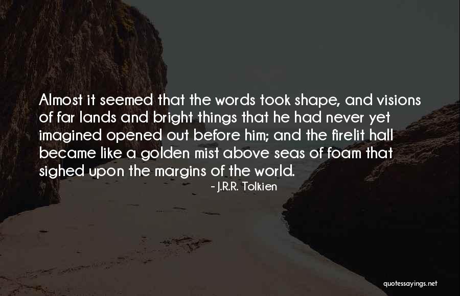 World Foam Quotes By J.R.R. Tolkien World Foam Quotes By J.R.R. Tolkien