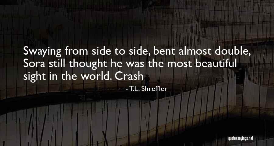 World From The Side Quotes By T.L. Shreffler World From The Side Quotes By T.L. Shreffler