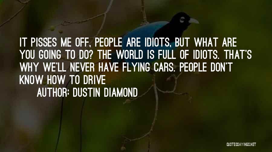 World Full Of Idiots Quotes By Dustin Diamond