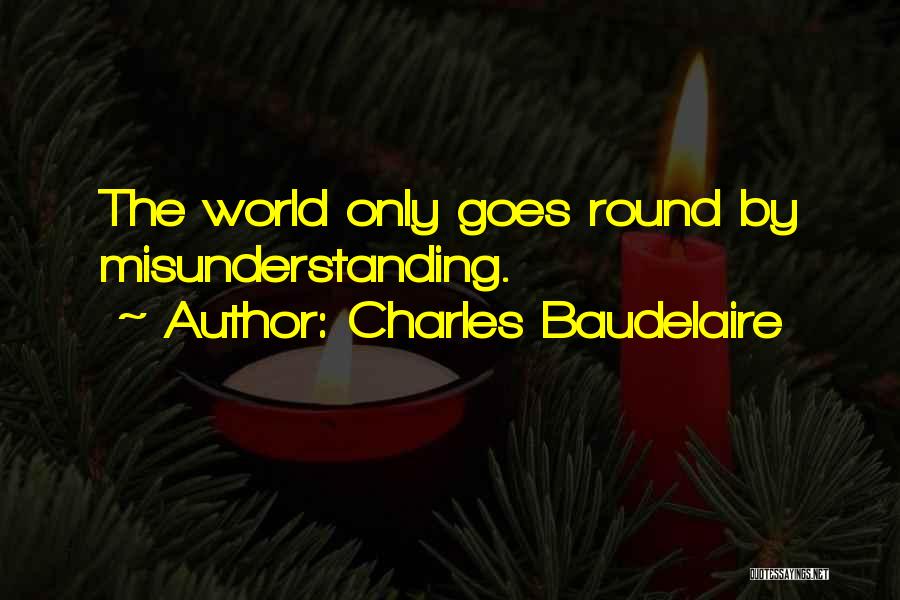World Goes Round Quotes By Charles Baudelaire