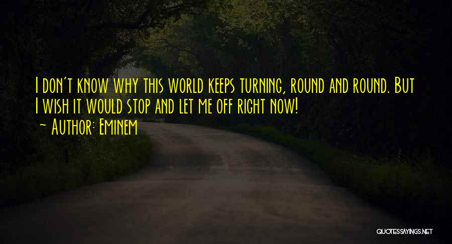 World Goes Round Quotes By Eminem