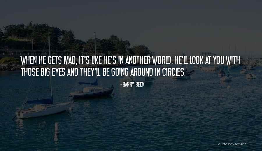 World Going Mad Quotes By Barry Beck World Going Mad Quotes By Barry Beck