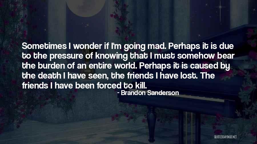 World Going Mad Quotes By Brandon Sanderson World Going Mad Quotes By Brandon Sanderson