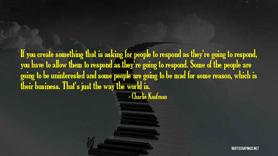 World Going Mad Quotes By Charlie Kaufman World Going Mad Quotes By Charlie Kaufman