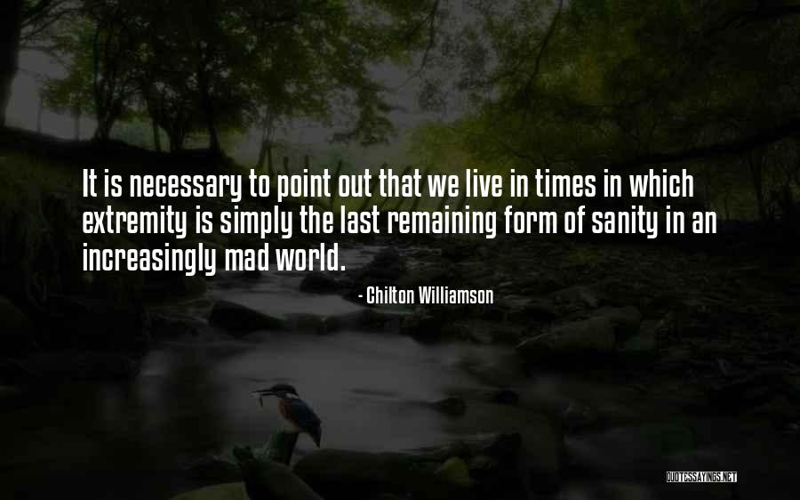 World Going Mad Quotes By Chilton Williamson World Going Mad Quotes By Chilton Williamson