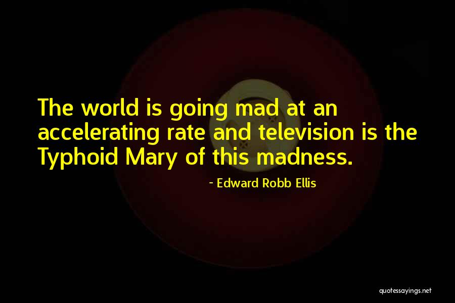 World Going Mad Quotes By Edward Robb Ellis World Going Mad Quotes By Edward Robb Ellis