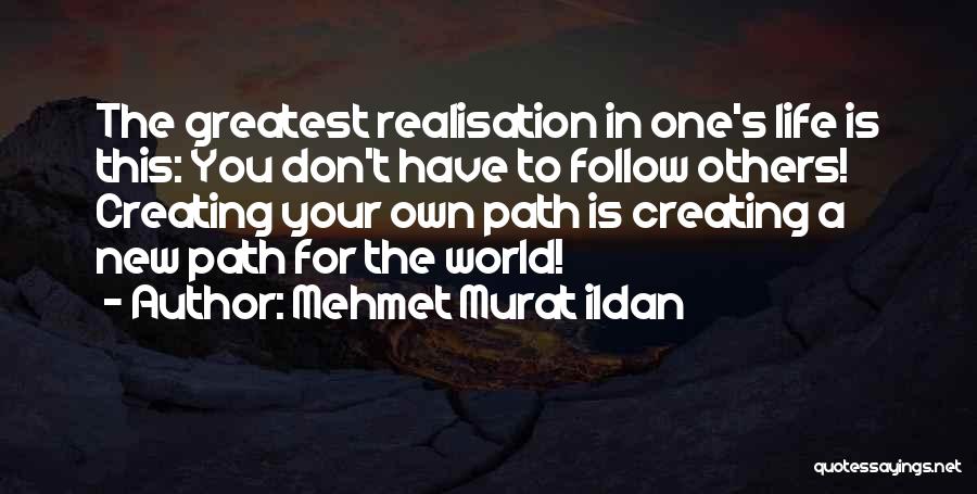 World Greatest Life Quotes By Mehmet Murat Ildan