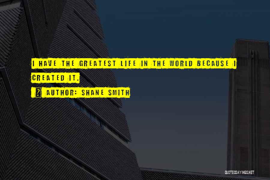 World Greatest Life Quotes By Shane Smith