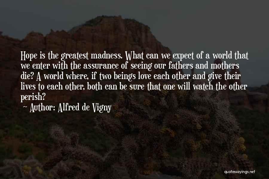 World Greatest Love Quotes By Alfred De Vigny