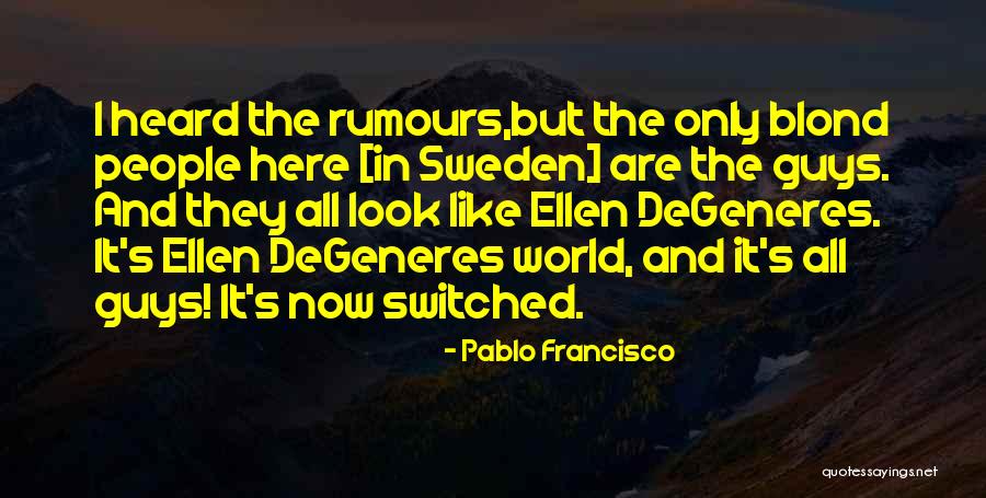 World How Did I Get Here Quotes By Pablo Francisco World How Did I Get Here Quotes By Pablo Francisco
