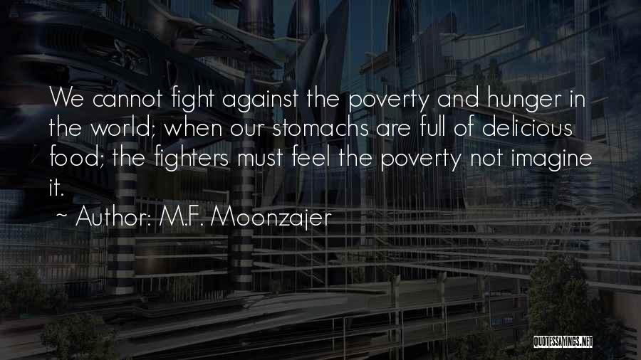 World Hunger And Poverty Quotes By M.F. Moonzajer