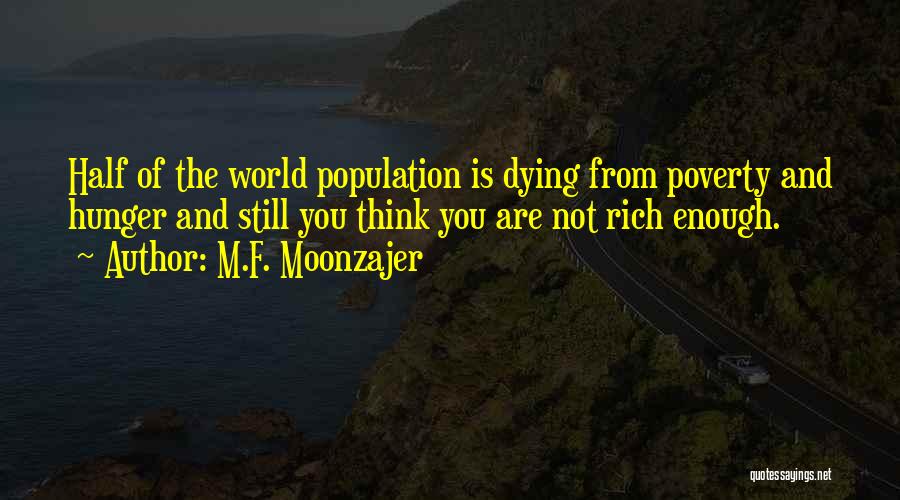 World Hunger And Poverty Quotes By M.F. Moonzajer