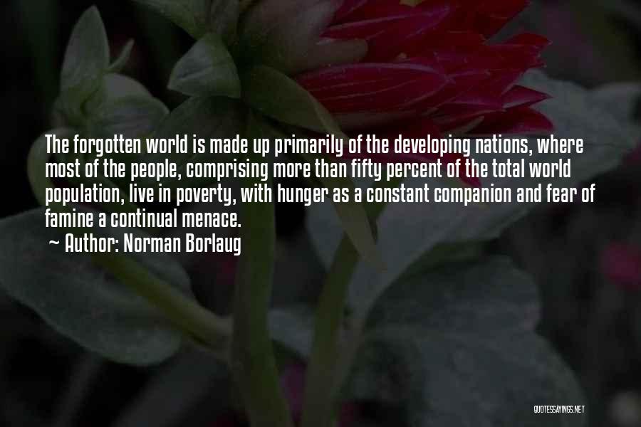 World Hunger And Poverty Quotes By Norman Borlaug