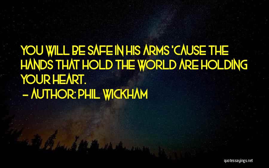World In Your Hands Quotes By Phil Wickham