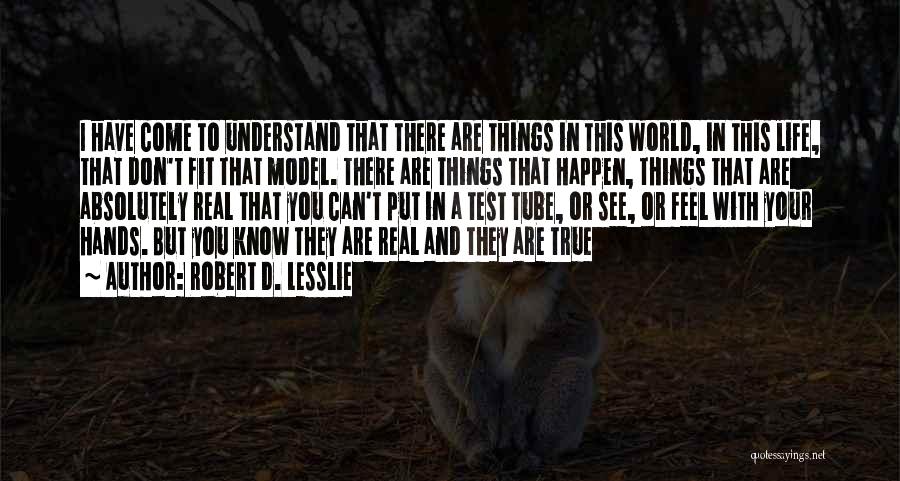 World In Your Hands Quotes By Robert D. Lesslie