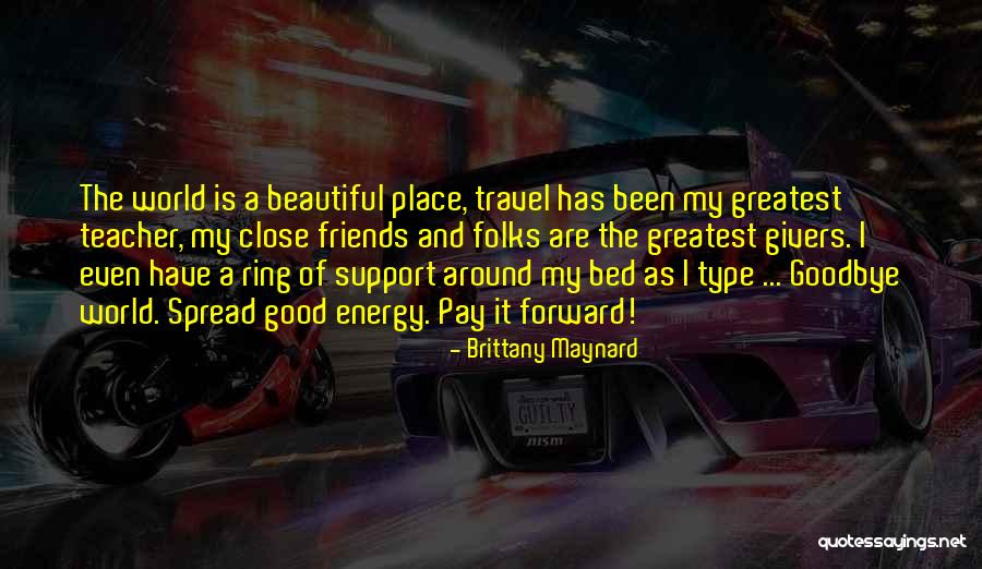 World Is A Good Place Quotes By Brittany Maynard World Is A Good Place Quotes By Brittany Maynard