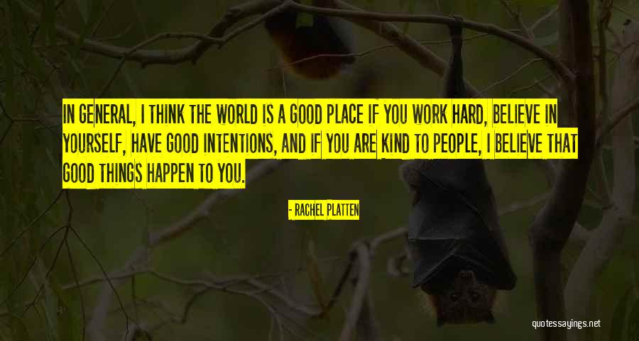 World Is A Good Place Quotes By Rachel Platten World Is A Good Place Quotes By Rachel Platten