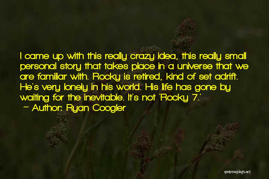 World Is A Lonely Place Quotes By Ryan Coogler
