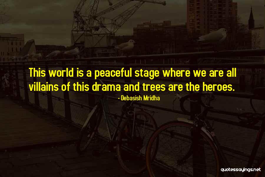 World Is A Stage Quotes By Debasish Mridha World Is A Stage Quotes By Debasish Mridha