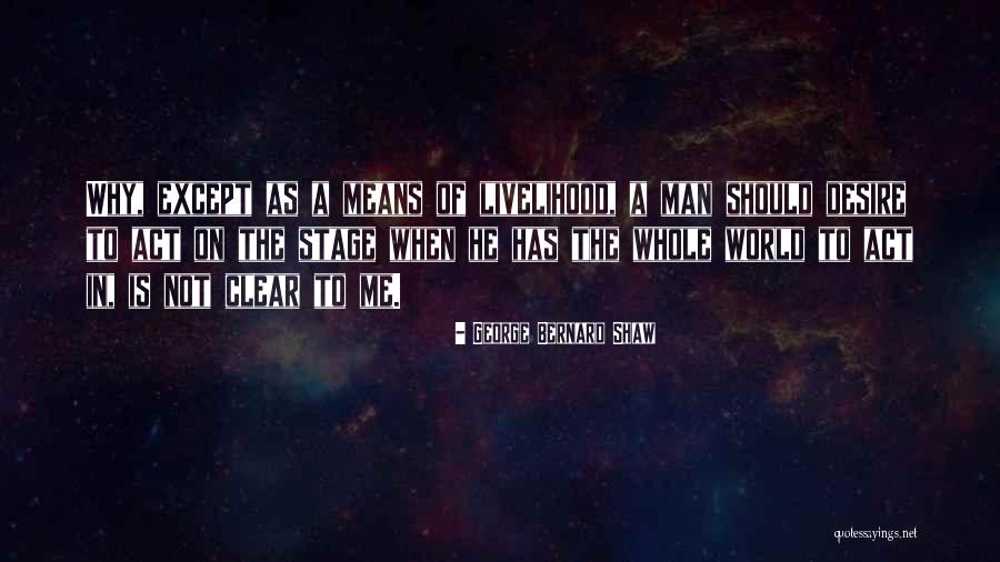 World Is A Stage Quotes By George Bernard Shaw World Is A Stage Quotes By George Bernard Shaw