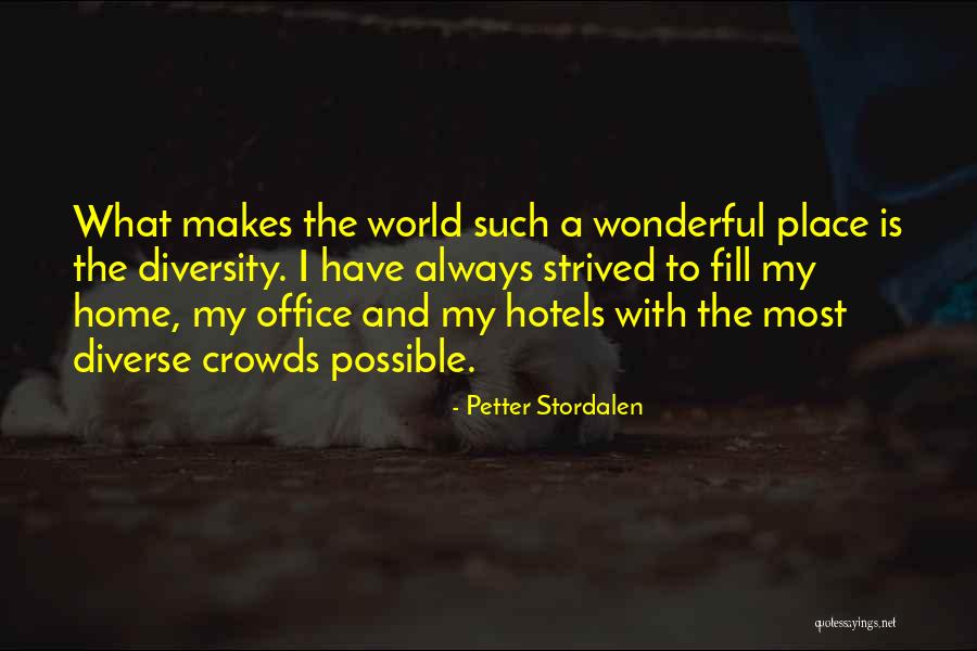 World Is A Wonderful Place Quotes By Petter Stordalen World Is A Wonderful Place Quotes By Petter Stordalen