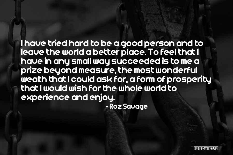 World Is A Wonderful Place Quotes By Roz Savage World Is A Wonderful Place Quotes By Roz Savage