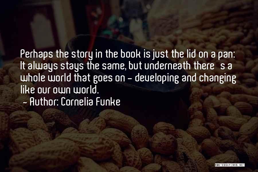 World Is Always Changing Quotes By Cornelia Funke