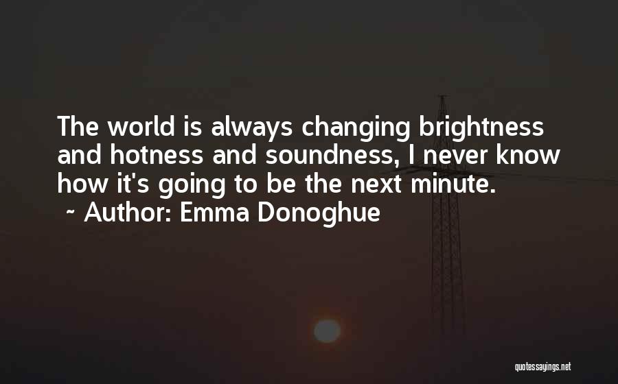 World Is Always Changing Quotes By Emma Donoghue