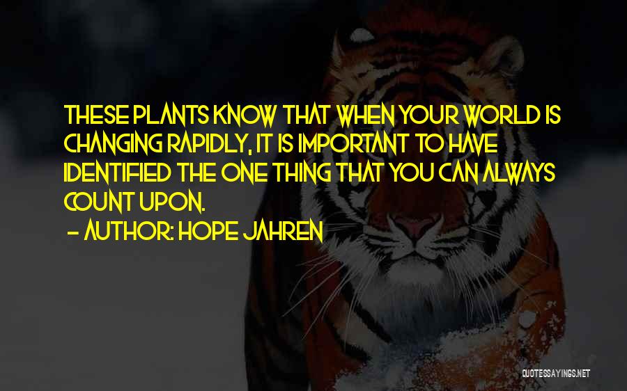 World Is Always Changing Quotes By Hope Jahren