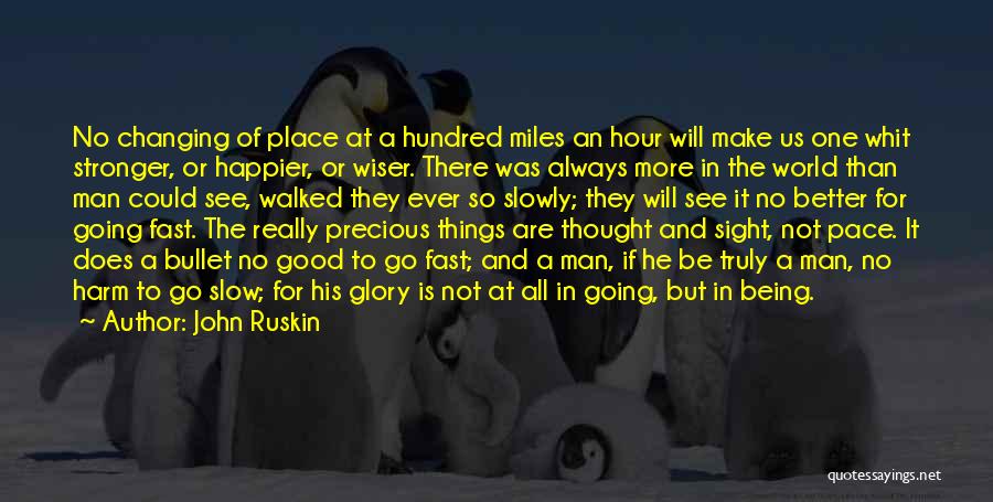 World Is Always Changing Quotes By John Ruskin
