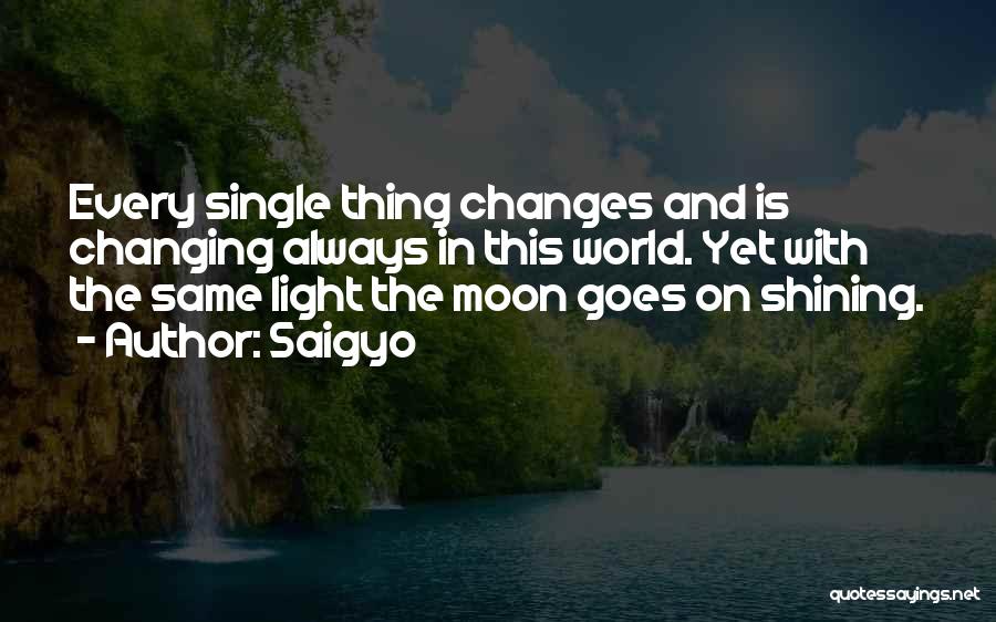 World Is Always Changing Quotes By Saigyo