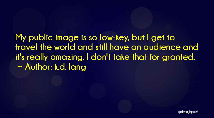 World Is Amazing Quotes By K.d. Lang