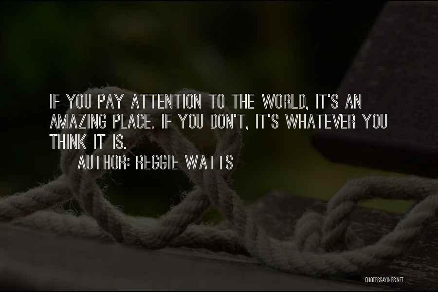 World Is Amazing Quotes By Reggie Watts