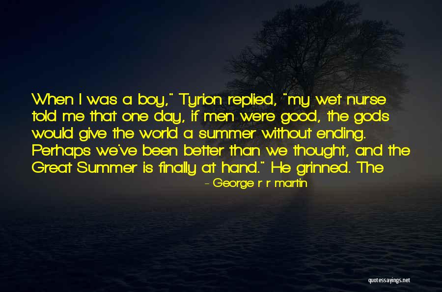 World Is Better Without Me Quotes By George R R Martin World Is Better Without Me Quotes By George R R Martin