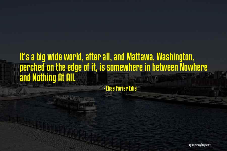World Is Big Quotes By Elise Forier Edie World Is Big Quotes By Elise Forier Edie