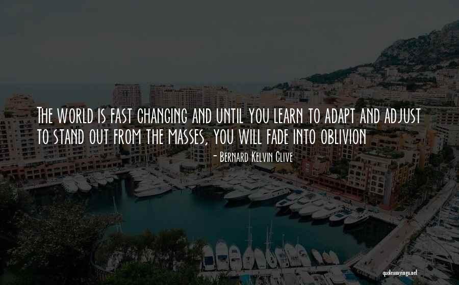 World Is Changing Fast Quotes By Bernard Kelvin Clive World Is Changing Fast Quotes By Bernard Kelvin Clive