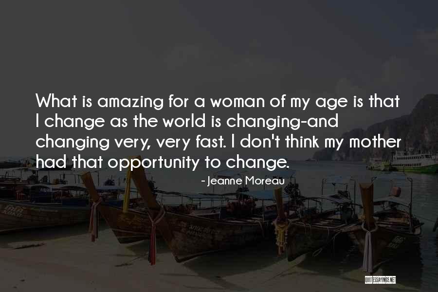 World Is Changing Fast Quotes By Jeanne Moreau World Is Changing Fast Quotes By Jeanne Moreau