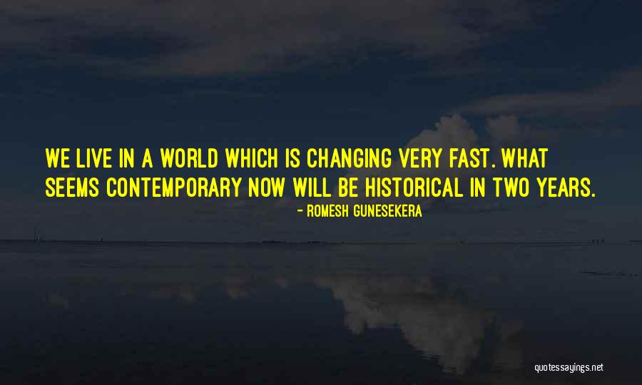 World Is Changing Fast Quotes By Romesh Gunesekera World Is Changing Fast Quotes By Romesh Gunesekera