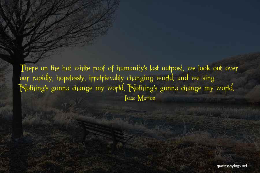 World Is Changing Rapidly Quotes By Isaac Marion World Is Changing Rapidly Quotes By Isaac Marion