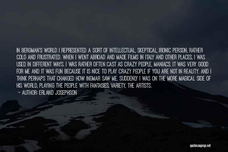World Is Cold Quotes By Erland Josephson